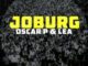 Oscar P – Joburg (feat. Lea)-fakazahiphop