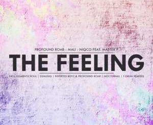 Profound Roar, Mali, Niqco & Master P – The Feeling (ExmusiQ’s Afro Mix)-fakazahiphop