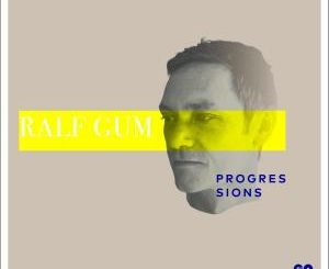 Ralf GUM – Progressions (ALBUM DOWNLOAD)-fakazahiphop