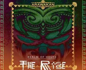 Realm Of House – The Rise (Arawakan Drum Mix)-fakazahiphop