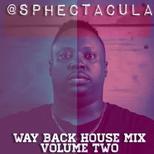 SPHEctacula – Way Back House Mix Vol 2-fakazahiphop