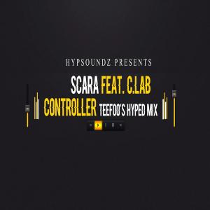 Scara – Controller (TeeFoo Hyped Remix)-fakazahiphop
