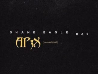 Shane Eagle – Ap3x (Remastered) Ft. BAS-fakazahiphop