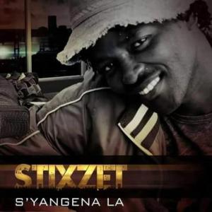 Stixzet – S’yangena La (Original Mix) [MP3]-fakazahiphop