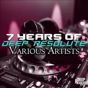 VA – 7 Years Of Deep Resolute [ALBUM DOWNLOAD]-fakazahiphop