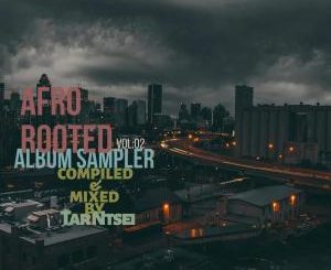 VA – Afro Rooted Album Sampler (Compiled & Mixed By Tar Ntsei) [MIXTAPE]