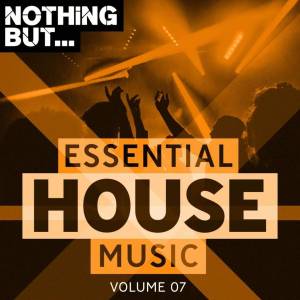VA – Nothing But… Essential House Music, Vol. 07-fakazahiphop