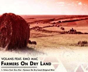 Volans feat. Emo Mac – Farmers On Dry Land (Original Mix)-fakazahiphop