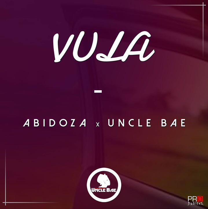 Abidoza – Vula Ft. Uncle Bae