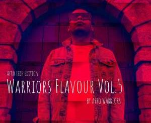 Afro Warriors – Warriors Flavour Vol.5 (Afro Tech Edition)