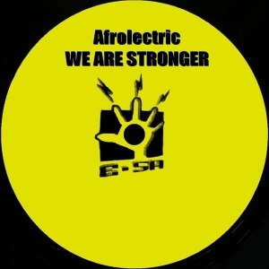 Afrolectric – We Are Stronger (Original Mix)
