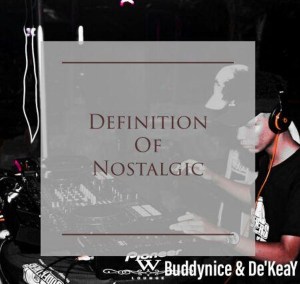 Buddynice & De’KeaY – Definition Of Nostalgic (Nostalgic Mix)