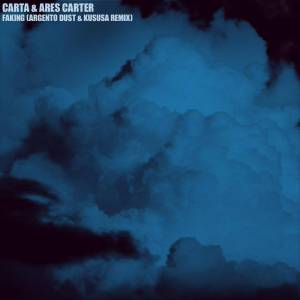 Carta & Ares Carter – Faking (Argento Dust & Kususa Remix)