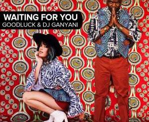 DJ Ganyani & Goodluck – Waiting For You