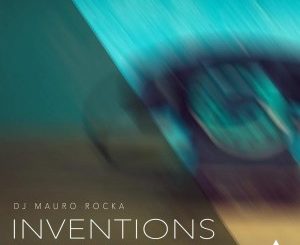 DJ Mauro Rocka – Inventions (Original Mix)