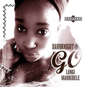 DarQknight feat. Lungi Mandebele – Go
