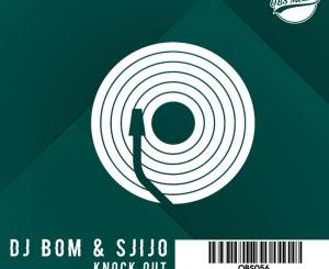 Dj Bom & Sjijo – Knock Out [MP3]