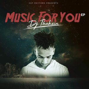 Dj Thakzin – Music For You EP
