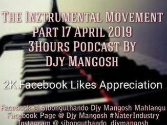 Djy Mangosh – The Inztrumental Movement Part 17 April 2019 3Hours Podcast (2K Facebook Likes Appreciation)