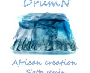 DrumN – African Creation (Slotta Remix)