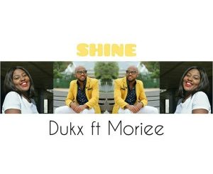 Dukx feat. Moriee – Shine