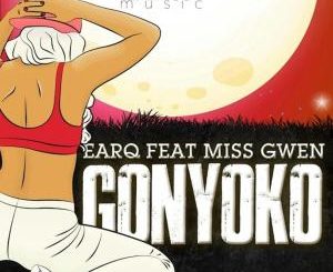 Earq, Miss Gwen – Gonyoko (J Maloe Remix)
