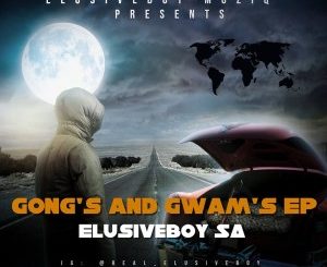 Elusiveboy SA – Gong’s And Gwam’s EP