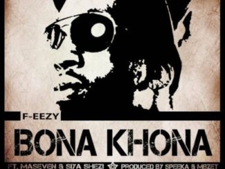 F-eezy – Bona Khona Ft. MaseVen & Siya Shezi