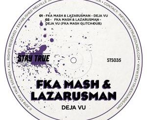 Fka Mash & Lazarusman – De Javu (Fka Mash Glitch Dub)