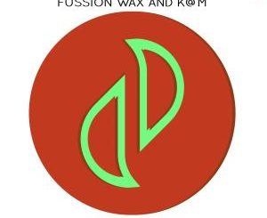 Fussion Wax & K@M – Straight Up Gone