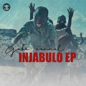 Gaba Cannal – Injabulo EP