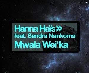 Hanna Hais x Sandra Nankoma – Mwala Wei’ka (Coflo Remix) [MP3]