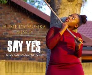 Hume Da Musika & Miss P – Say Yes (Rivo M Da Deep’s Jazzy 528 Remix)