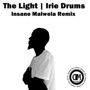 Irie Drums – The Light (Insane Malwela Remix)