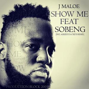 J Maloe – Show Me (feat. Sobeng)
