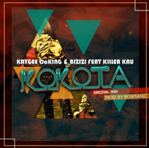 KayGee DaKing & Bizizi – Kokota Ft Killer Kau