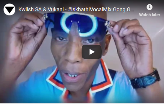 Kwiish SA – Iskathi (Vocal Mix) Ft. MacFowlen x Vukani [Official Video]
