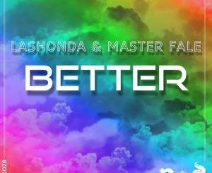 LaShonda & Master Fale – Better (Deeper Club Mix)
