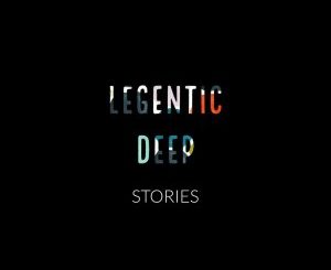 Legentic Deep – Stories (Original Mix)