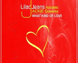 Lilac Jeans & Jackie Queens – What Kind Of Love (Instrumental Mix)