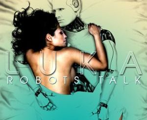 Luka, Sio – Robots Talk (Original Mix)