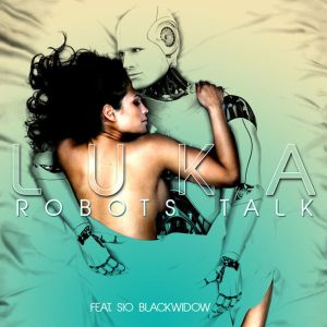 Luka feat. Sio – Robots Talk (Keys Snow Vocal Remix)