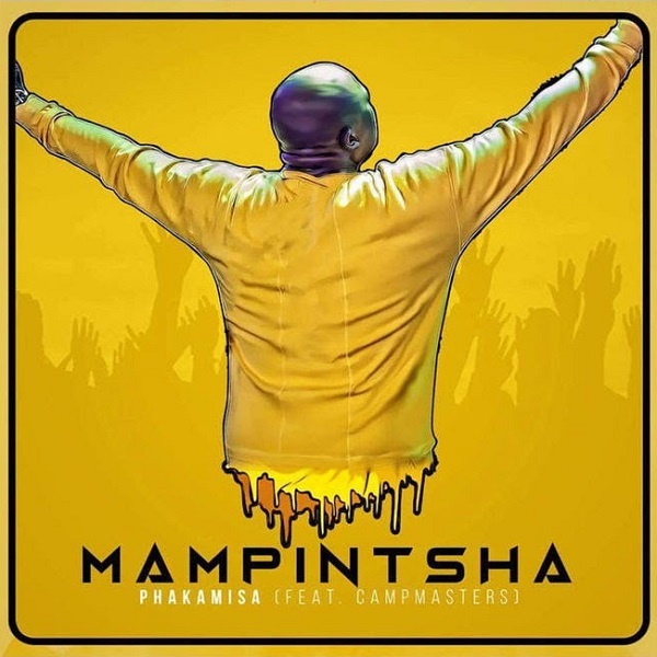 Mampintsha ft. Campmasters – PHAKAMISA (Official Music Video)