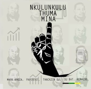Mark Khoza, ThackzinDJ, Dj Paper707, DJ Bat & Renaldo – Nkulunkulu Thuma Mina