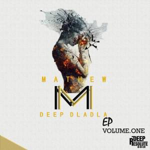 Mathew M – Deep Dladla EP Volume 1