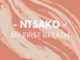 Ntsako – My First Breath (Main Mix) [MP3]