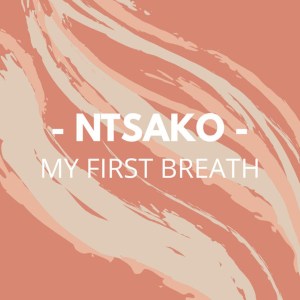 Ntsako – My First Breath (Main Mix) [MP3]
