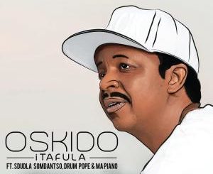 Oskido – iTafula (feat. Sdudla Somdantso, Drum Pope & Mapiano)