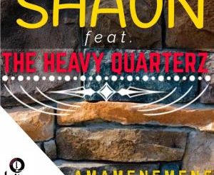 Shaun – Amamenemene (feat The Heavy Quarterz)