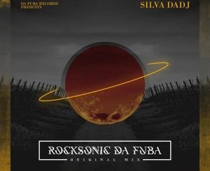 Silva DaDj – Rocksonic Da Fuba (Original Mix)